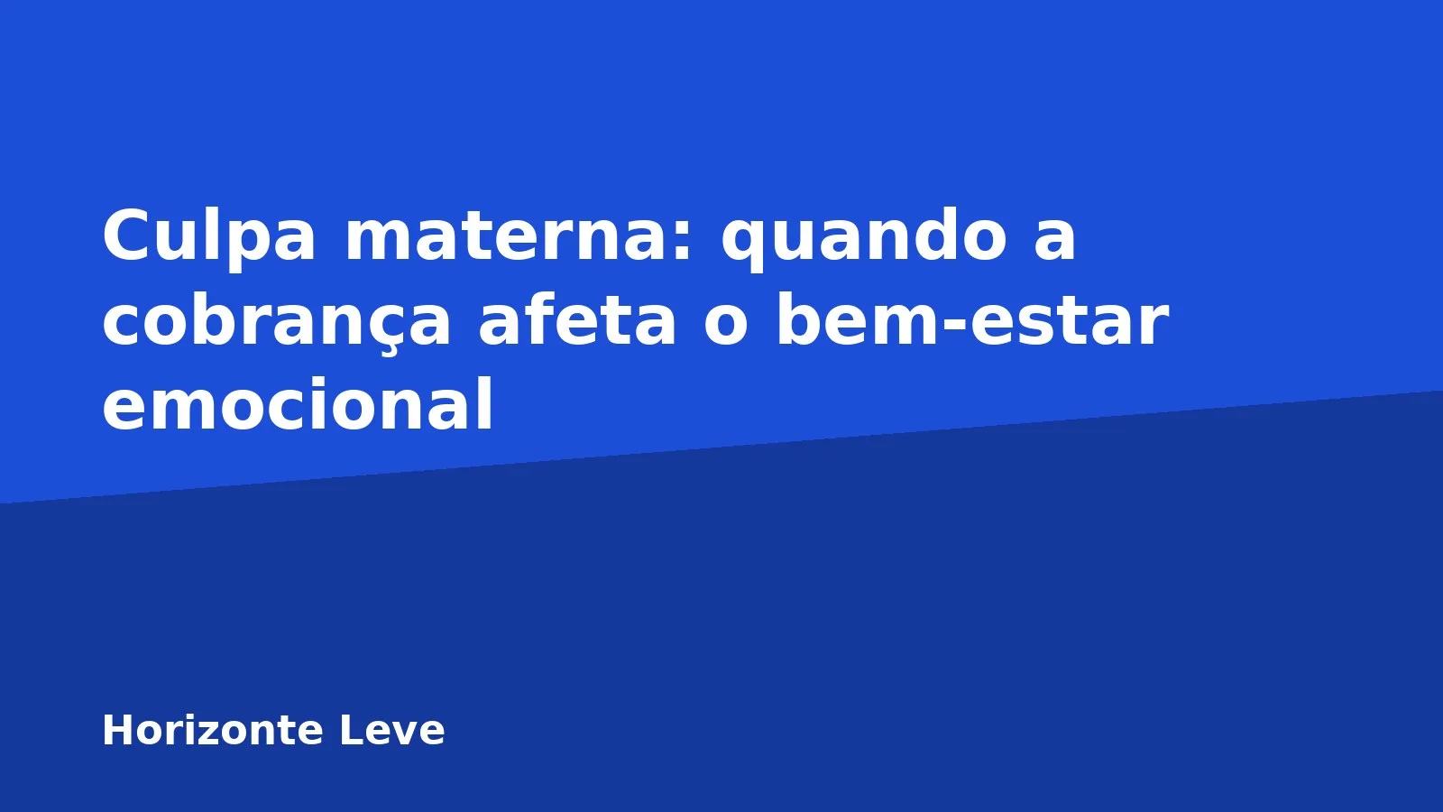 Culpa materna: quando a cobrança afeta o bem-estar emocional